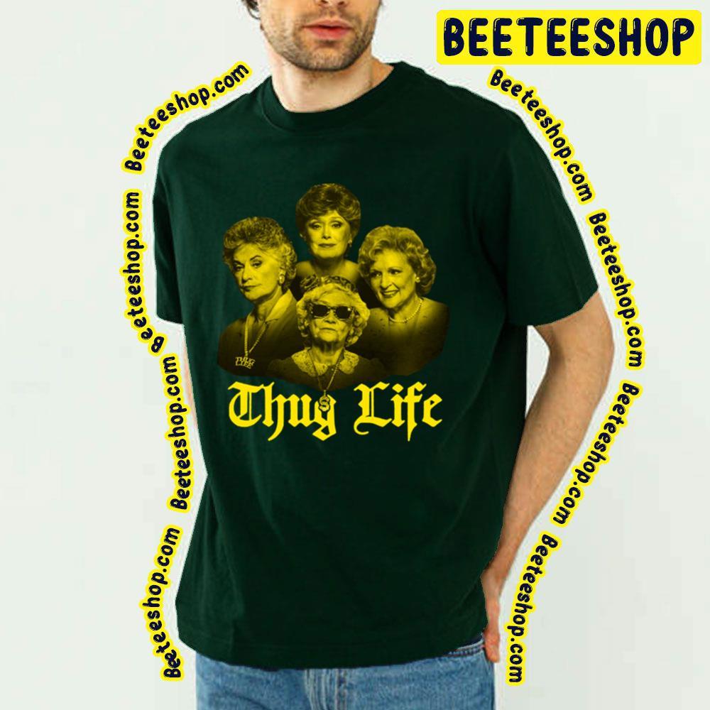 Thug Life The Golden Girls Unisex T-Shirt