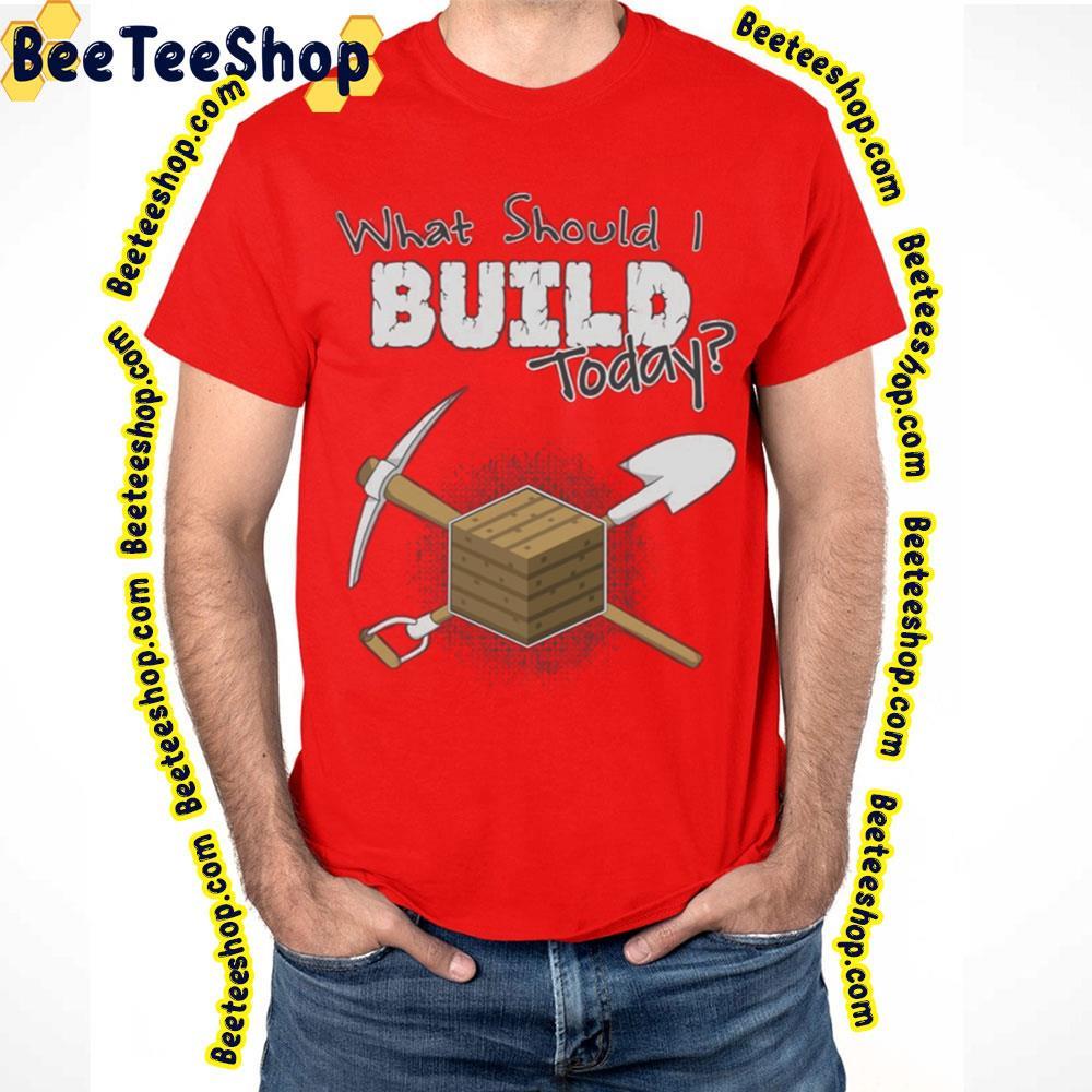 Where Should I Build Today Minecraft Unisex T-Shirt